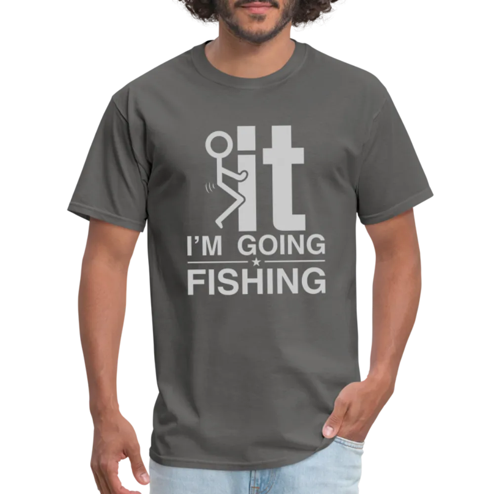 F It I'm Going Fishing T-Shirt