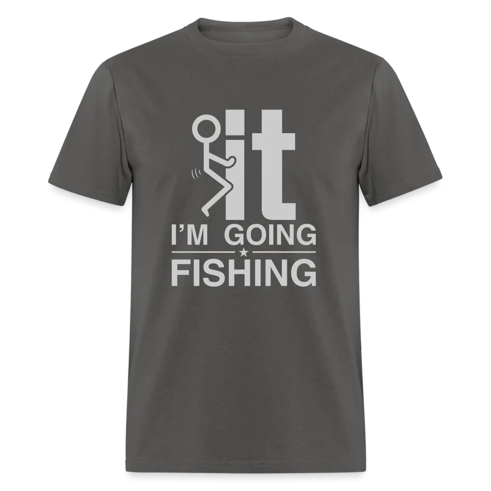 F It I'm Going Fishing T-Shirt