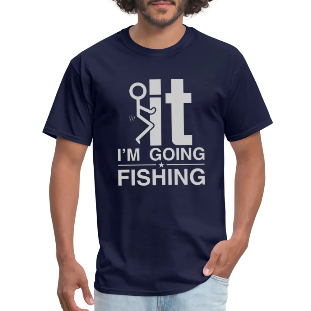 F It I'm Going Fishing T-Shirt