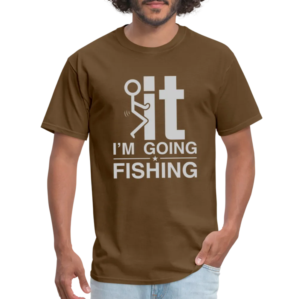 F It I'm Going Fishing T-Shirt