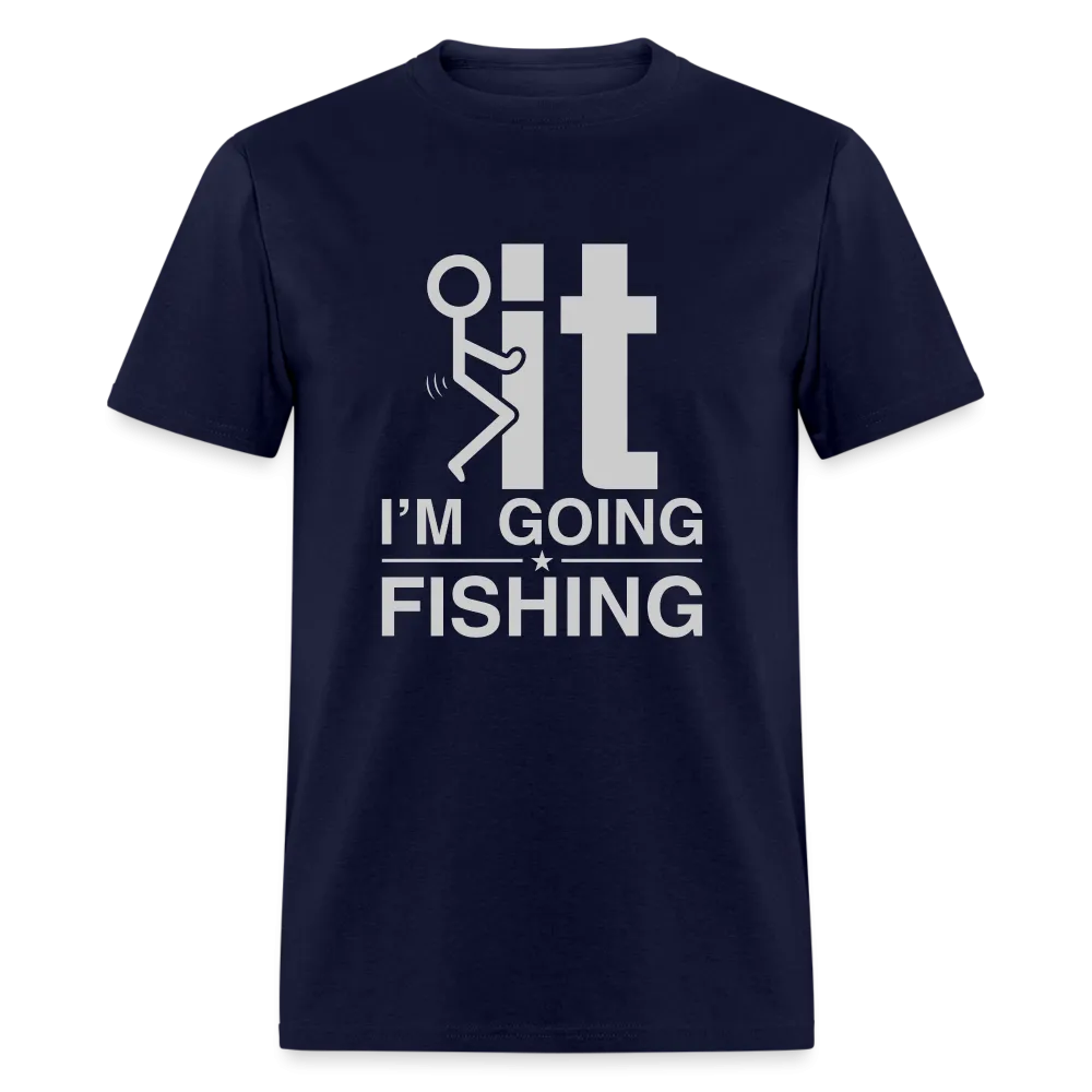 F It I'm Going Fishing T-Shirt