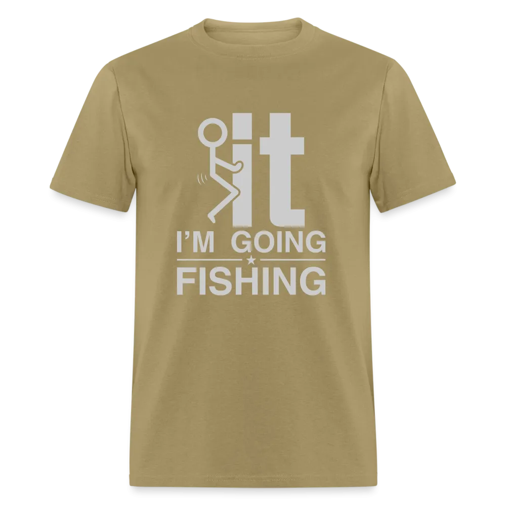F It I'm Going Fishing T-Shirt
