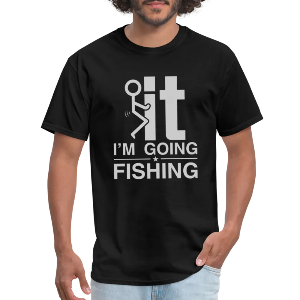 F It I'm Going Fishing T-Shirt