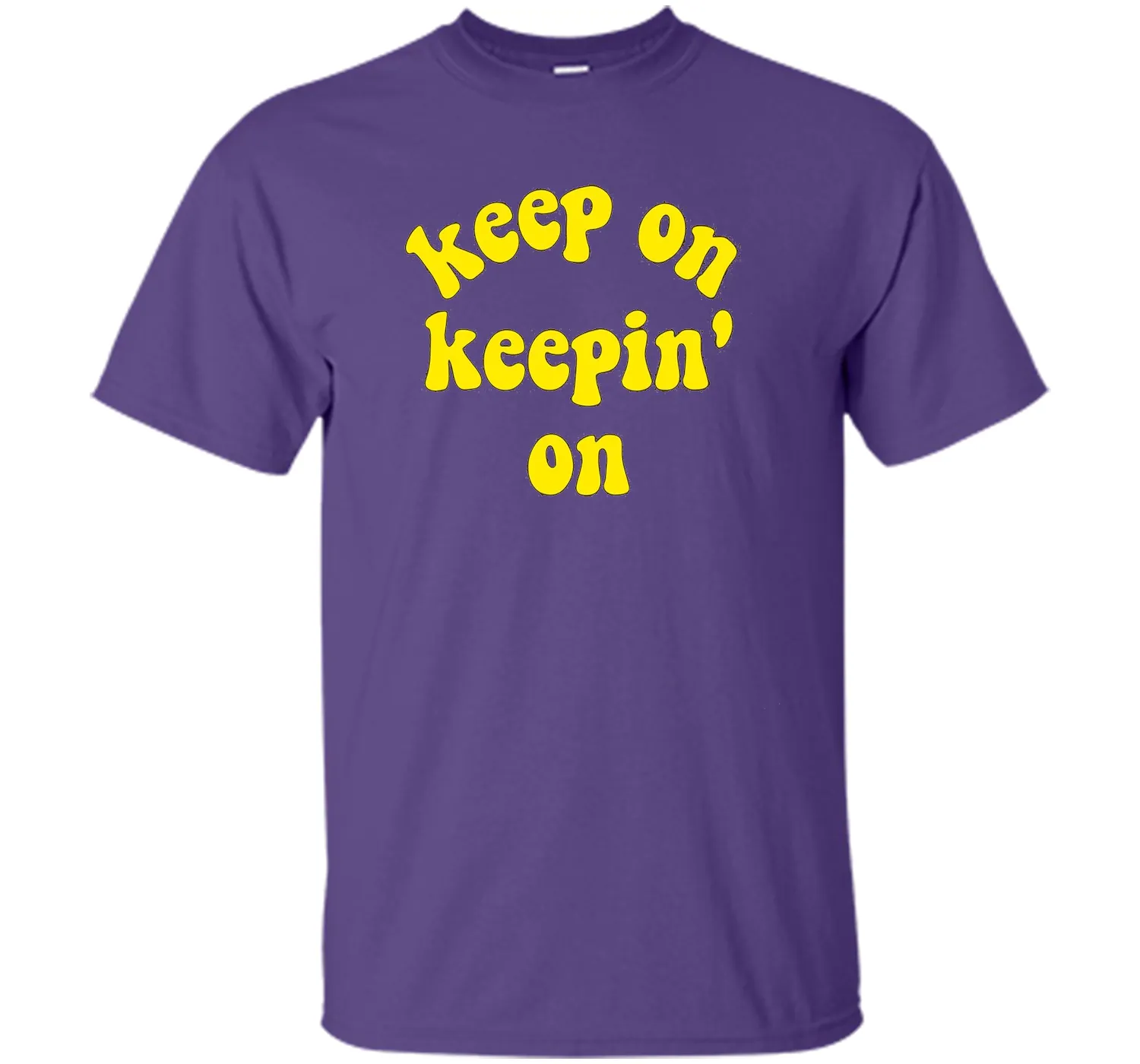 Keep On Keepin' On - Fun inspirational life quote T-Shirts