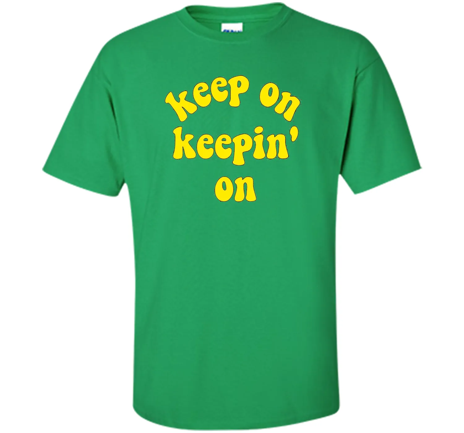 Keep On Keepin' On - Fun inspirational life quote T-Shirts