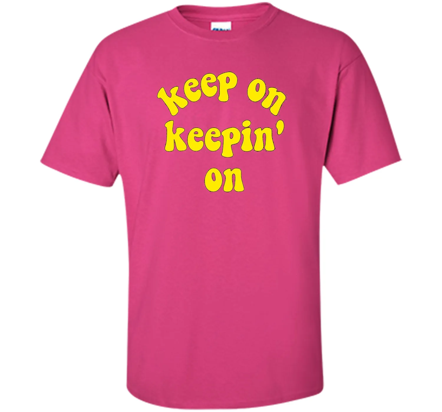 Keep On Keepin' On - Fun inspirational life quote T-Shirts