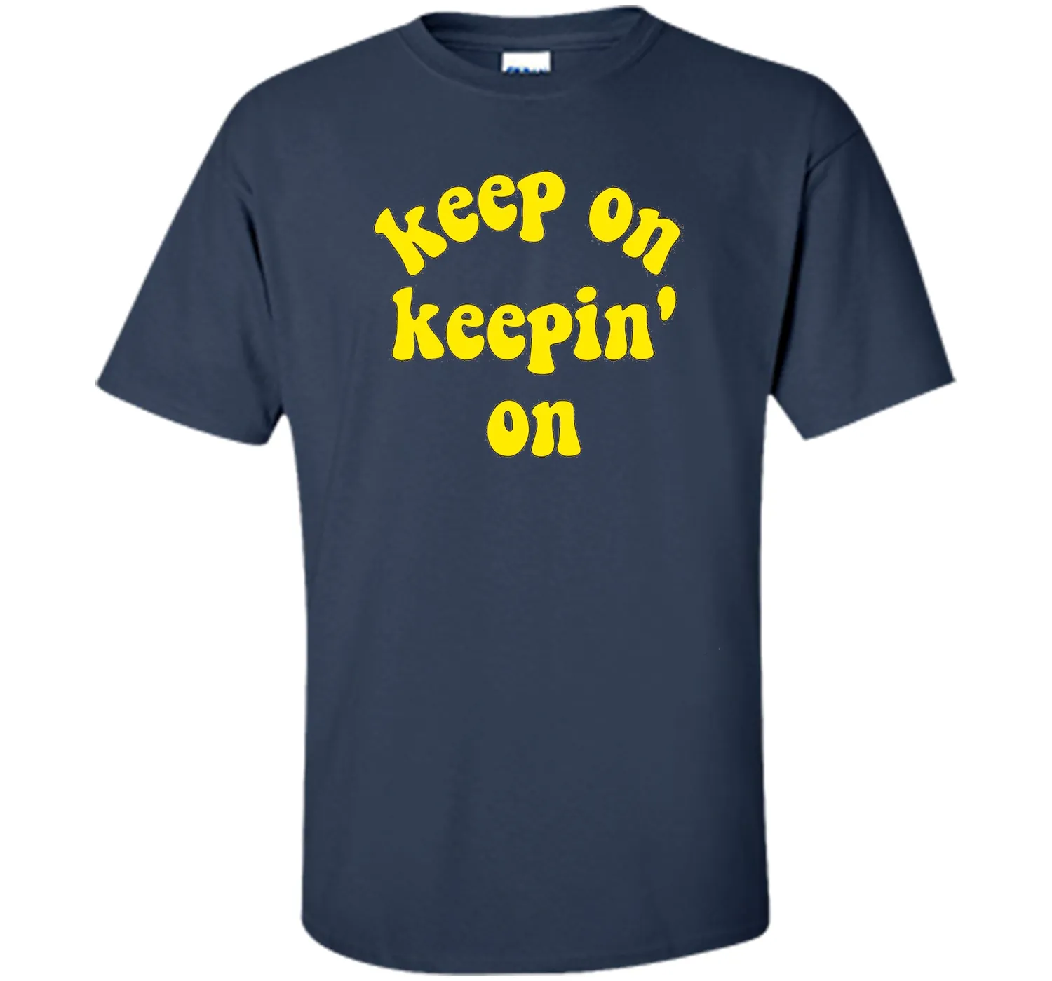 Keep On Keepin' On - Fun inspirational life quote T-Shirts