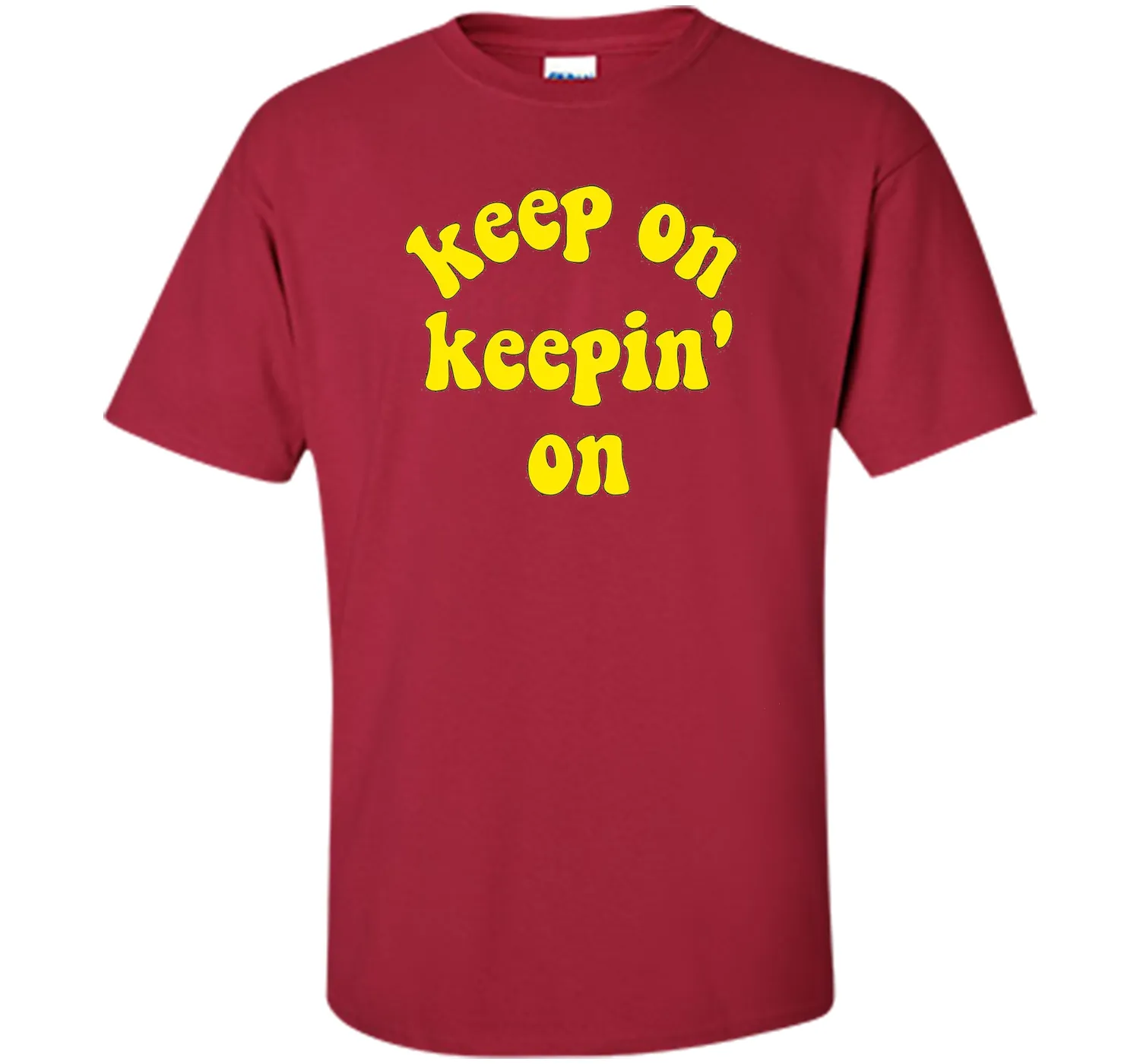 Keep On Keepin' On - Fun inspirational life quote T-Shirts