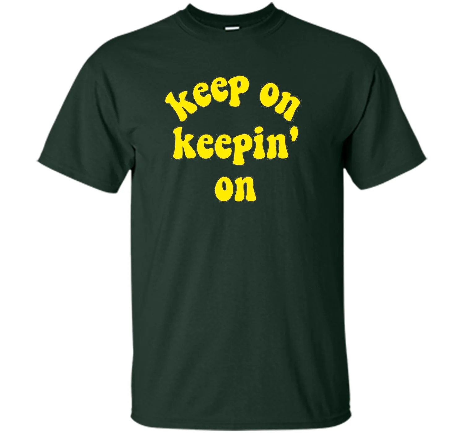 Keep On Keepin' On - Fun inspirational life quote T-Shirts