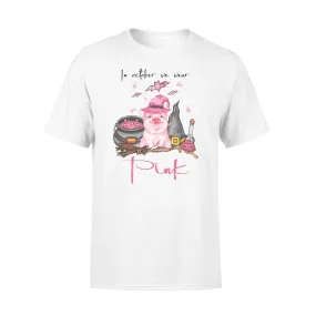 Pig, Witch, Breast Cancer In October We Wear Pink - Standard T-shirt