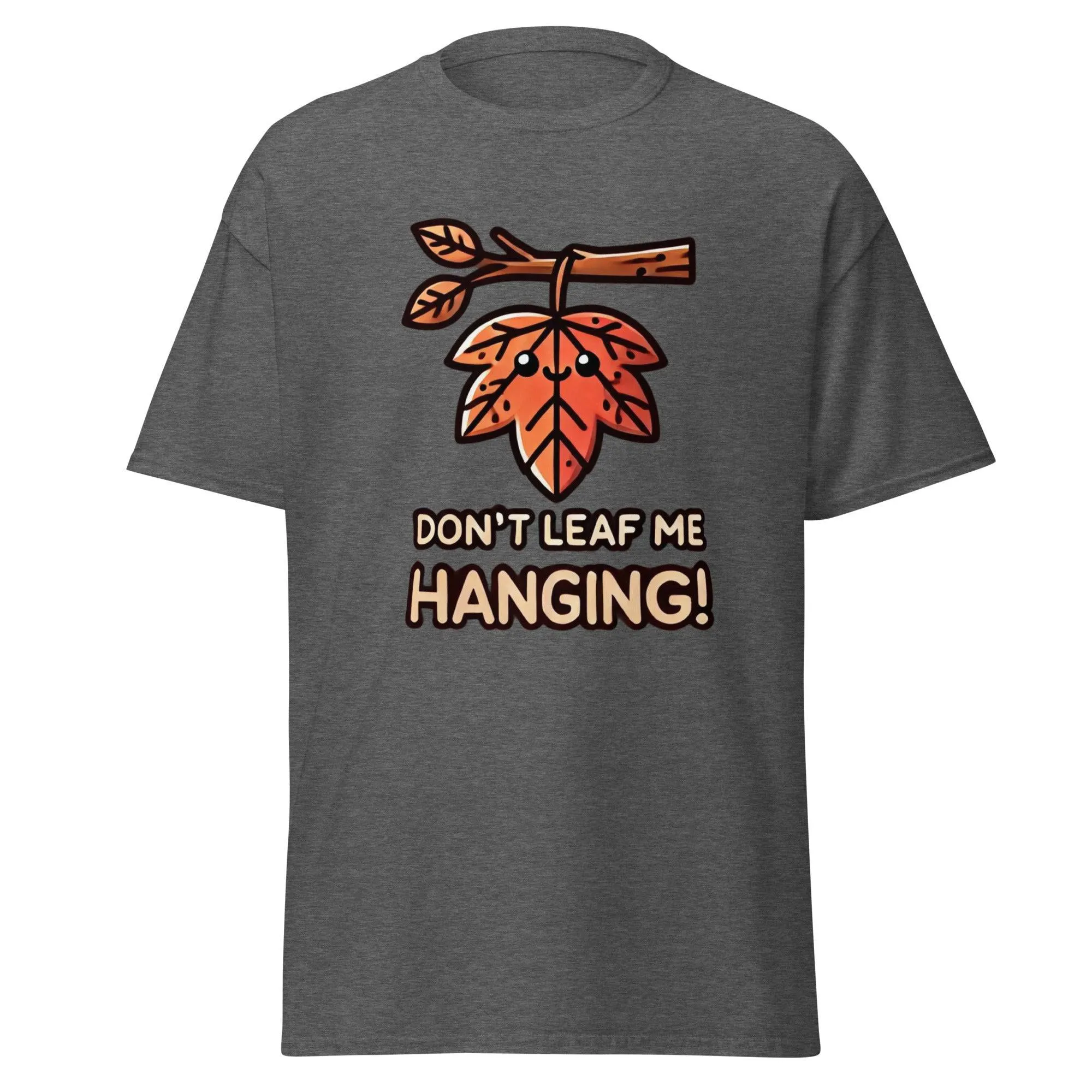 Unisex Fall Printed T-Shirt– "Don't Leaf Me Hanging!" – Fun Fall Graphic Tee for Autumn Lovers