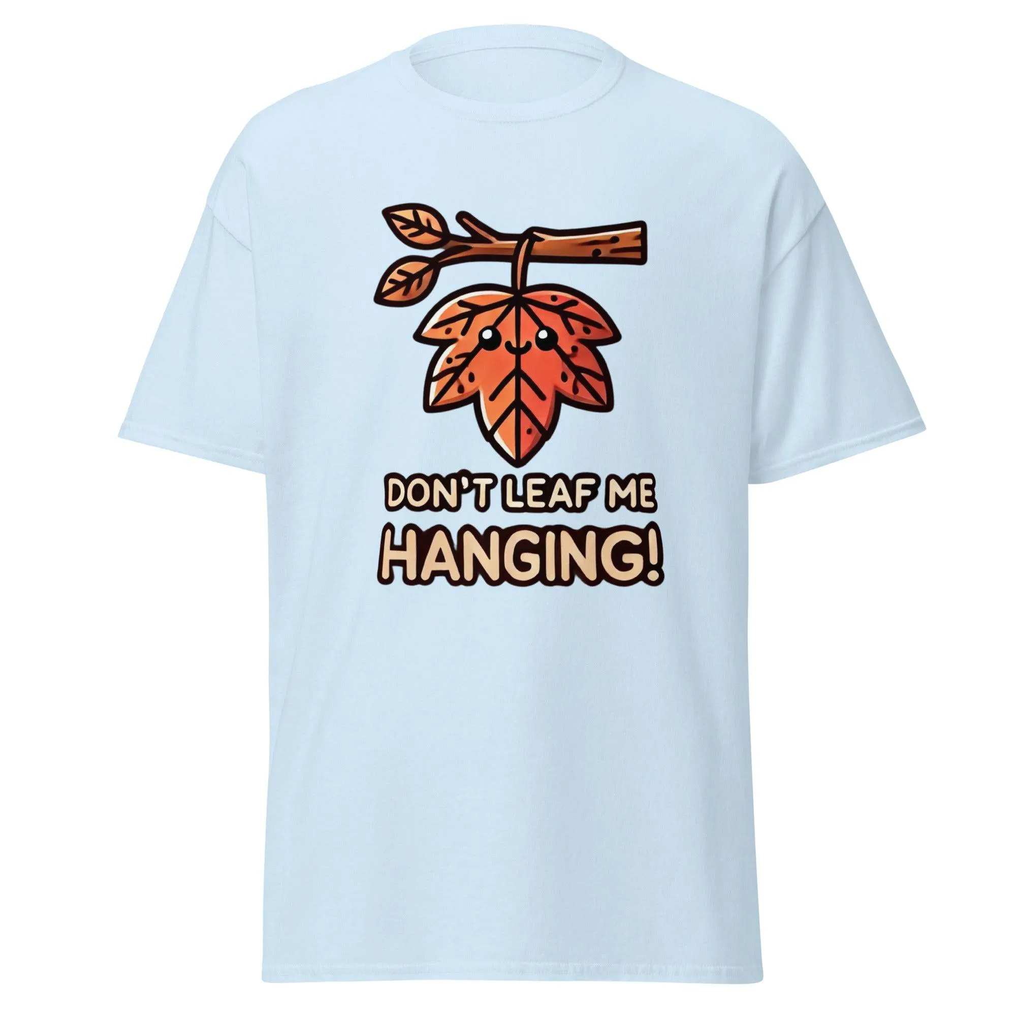 Unisex Fall Printed T-Shirt– "Don't Leaf Me Hanging!" – Fun Fall Graphic Tee for Autumn Lovers