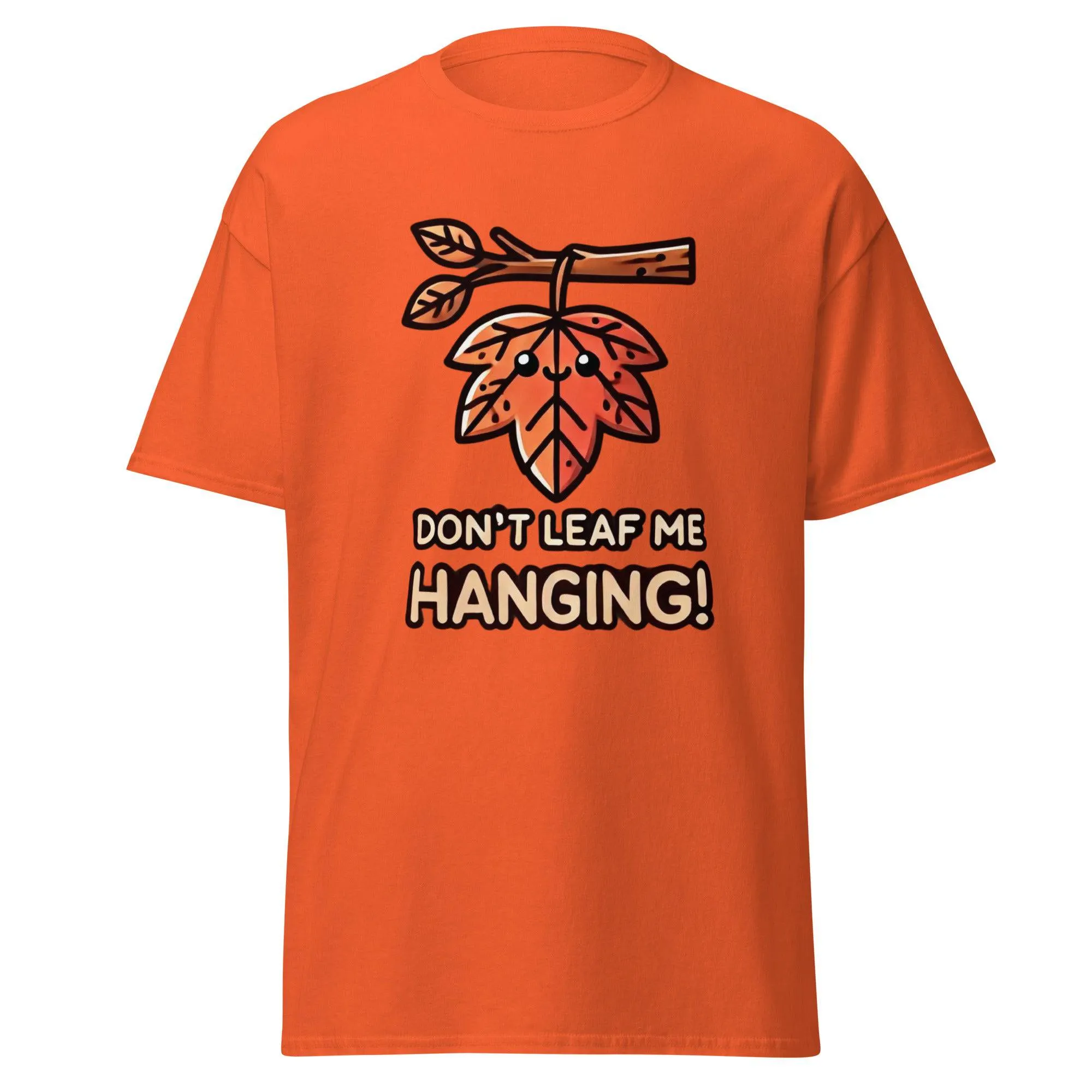 Unisex Fall Printed T-Shirt– "Don't Leaf Me Hanging!" – Fun Fall Graphic Tee for Autumn Lovers