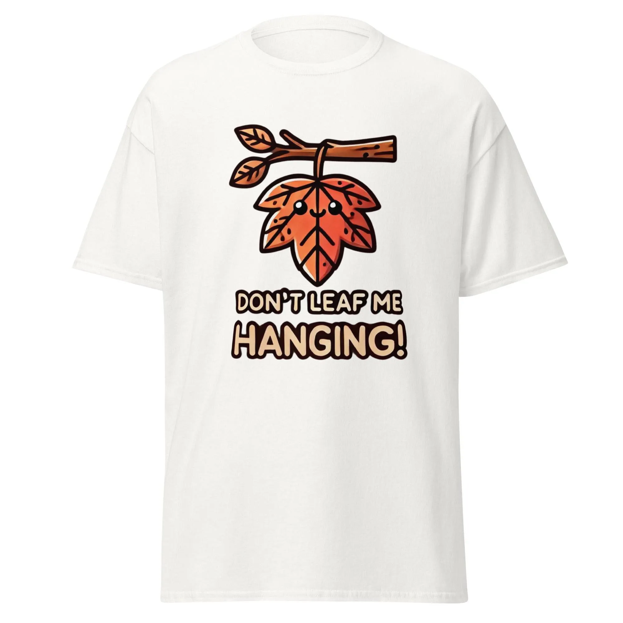 Unisex Fall Printed T-Shirt– "Don't Leaf Me Hanging!" – Fun Fall Graphic Tee for Autumn Lovers