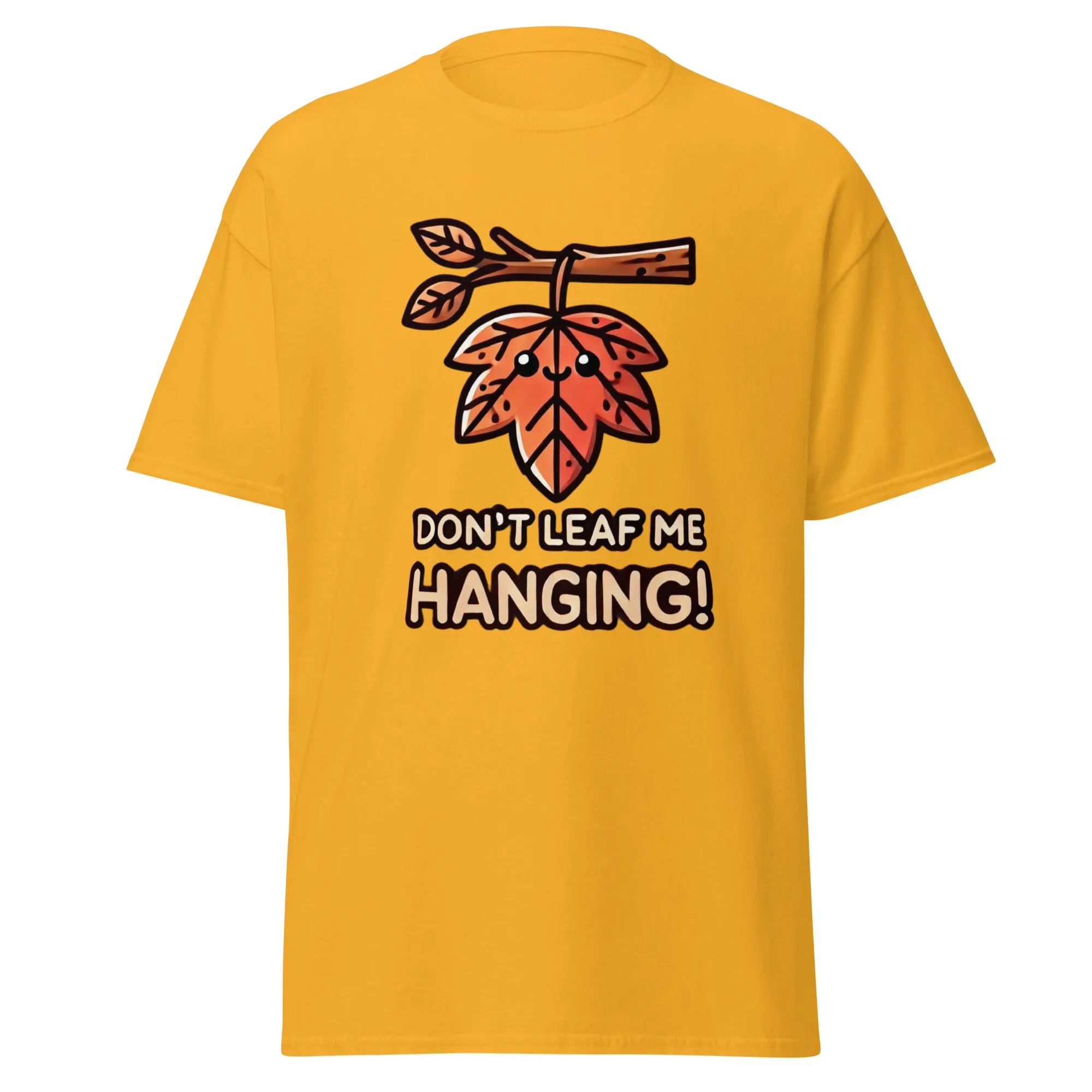 Unisex Fall Printed T-Shirt– "Don't Leaf Me Hanging!" – Fun Fall Graphic Tee for Autumn Lovers