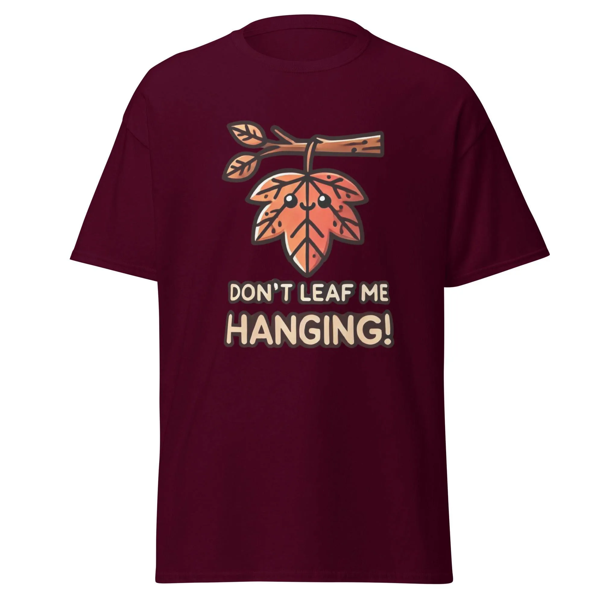Unisex Fall Printed T-Shirt– "Don't Leaf Me Hanging!" – Fun Fall Graphic Tee for Autumn Lovers