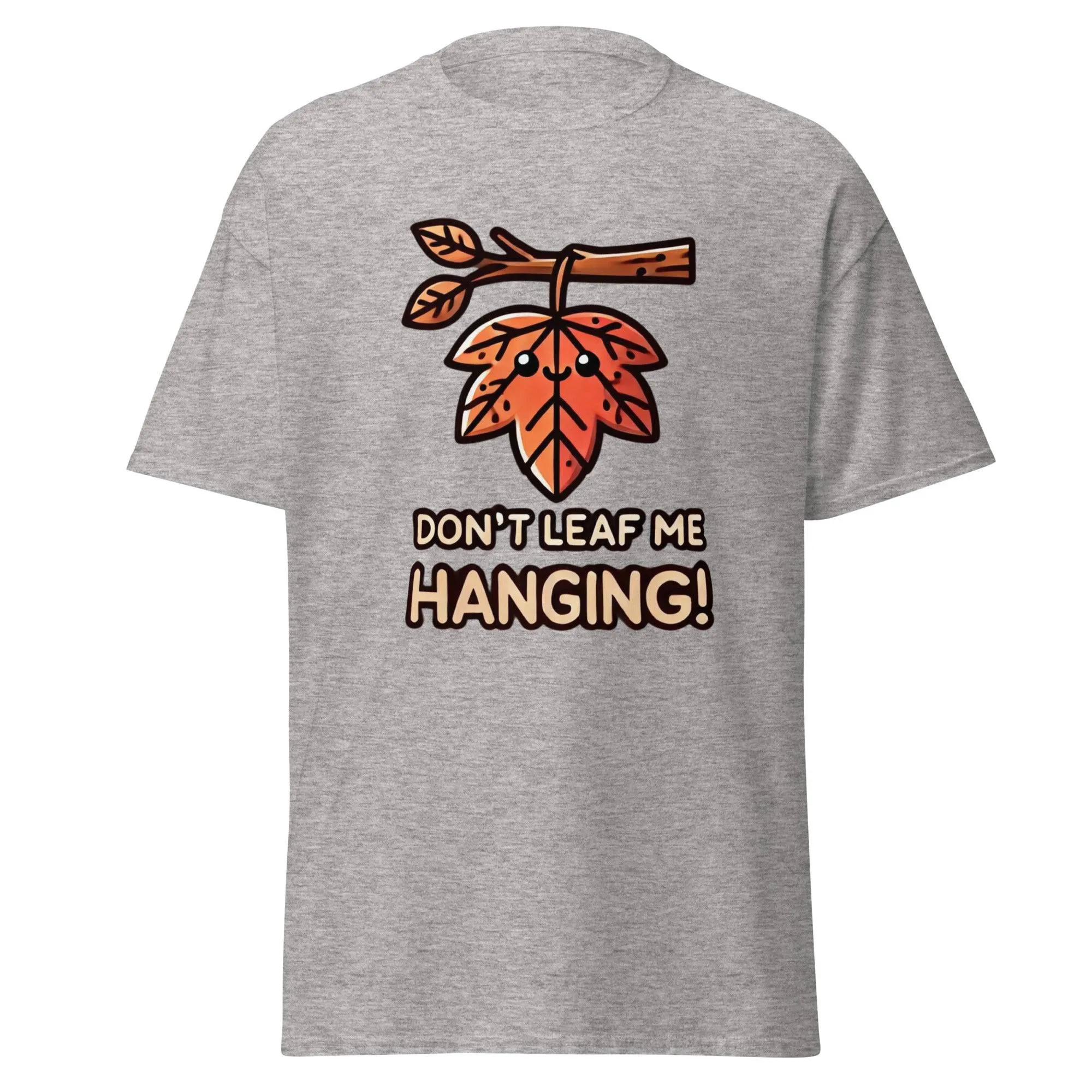Unisex Fall Printed T-Shirt– "Don't Leaf Me Hanging!" – Fun Fall Graphic Tee for Autumn Lovers