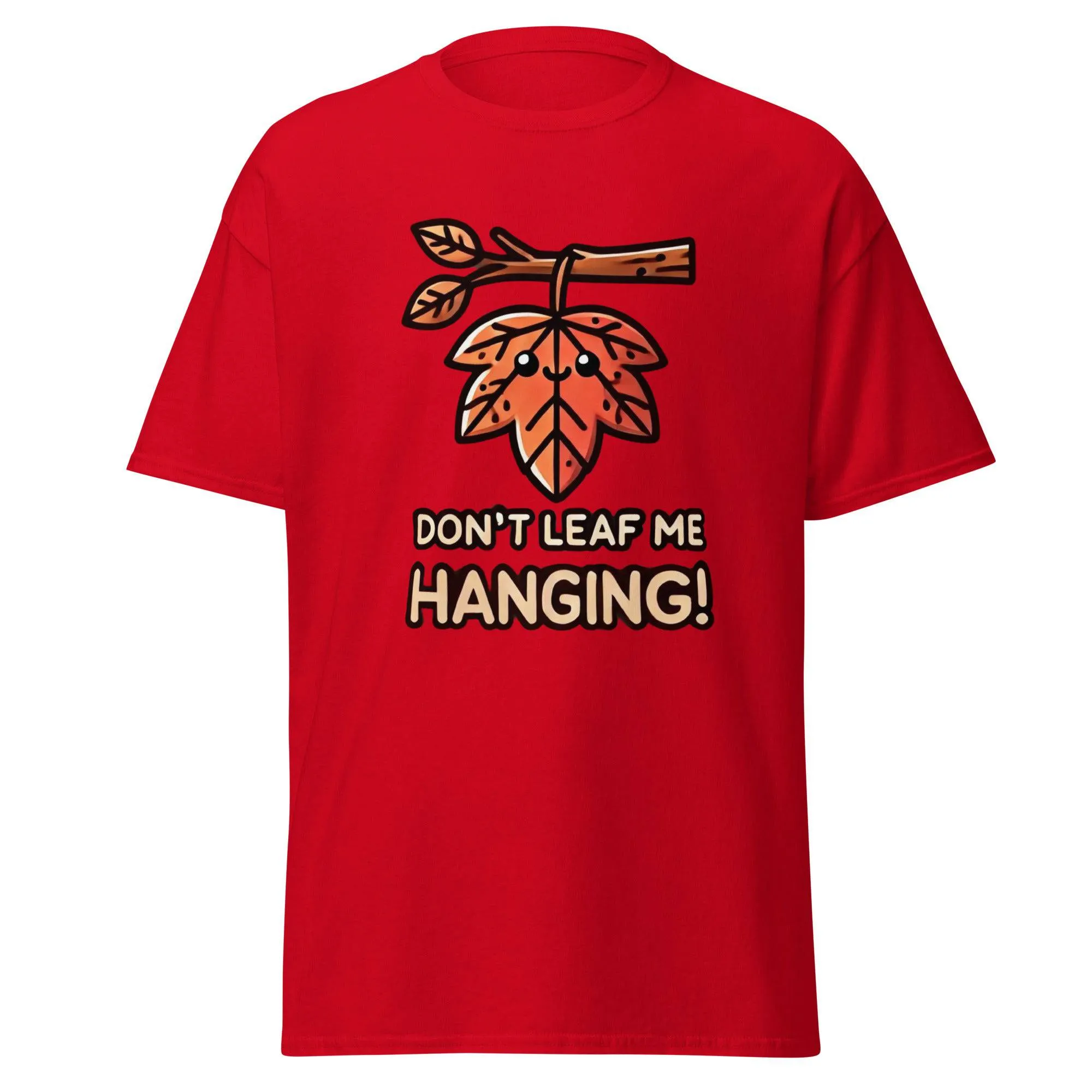 Unisex Fall Printed T-Shirt– "Don't Leaf Me Hanging!" – Fun Fall Graphic Tee for Autumn Lovers